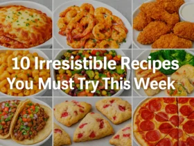 10 Irresistible Recipes You Must Try This Week