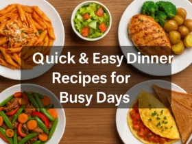 Quick & Easy Dinner Recipes for Busy Days